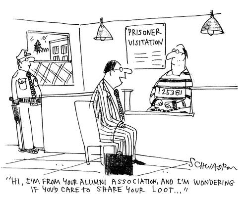 'Hi, I'm from your alumni assocation, and I'm wondering if you'd care to share your loot...'