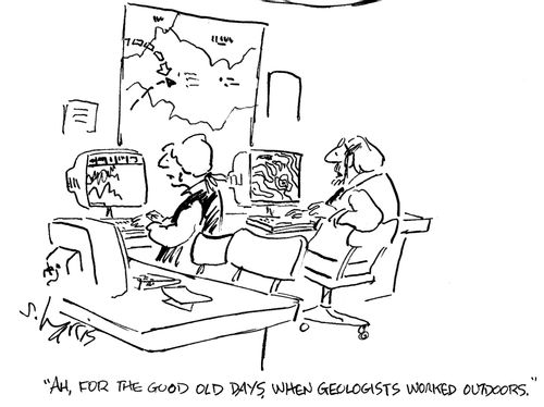 'Ah, for the good old days when geologists worked outdoors.'