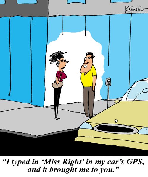 'I typed in 'Miss Right' in my car's GPS, and it brought me to you.'