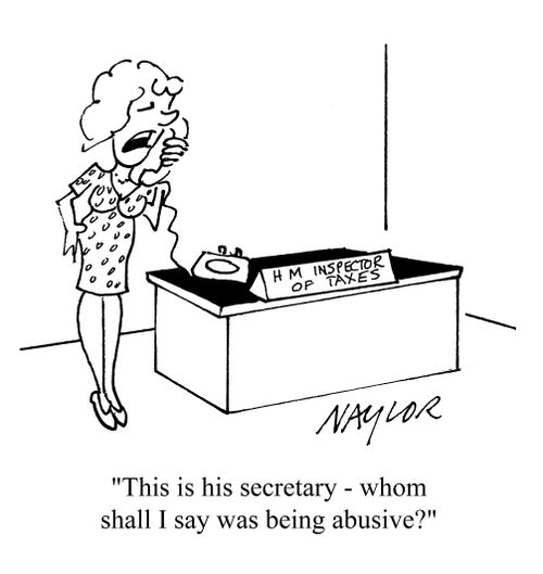 'This is his secretary - whom shall I say was being abusive?'