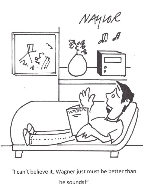 'I can't believe it. Wagner just must be better than he sounds!'