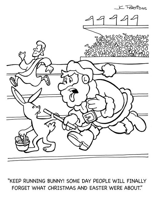 'Keep running bunny! Someday people will finally forget what Christmas and Easter were about.'