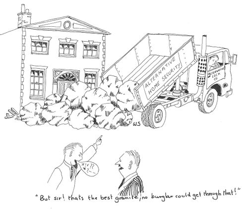 'But sir! That's the best granite, no burglar could get through that.'