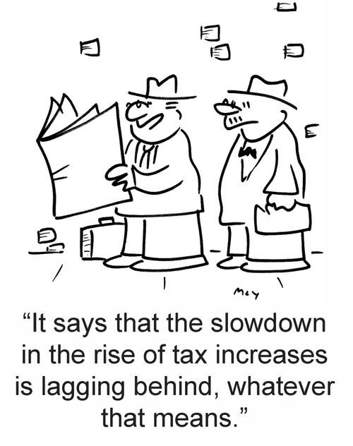 'It says that the slowdown in the rise of tax increases is lagging behind, whatever that means.'