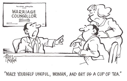'Make yourself useful, woman, and make us a cup of tea.'