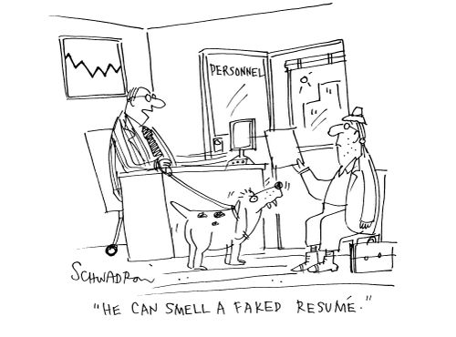 'He can smell a faked resume.'