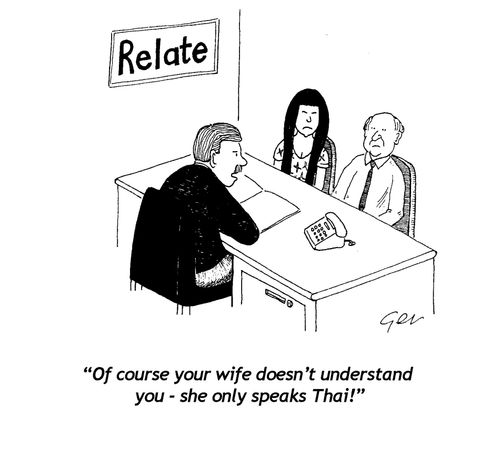 "Of course your wife doesn't understand you, she only speaks Thai."