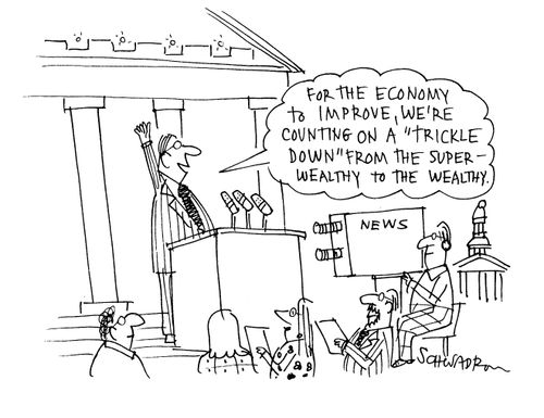 'For the economy to improve we're counting on a 'trickle down' from the super-wealthy to the wealthy.'