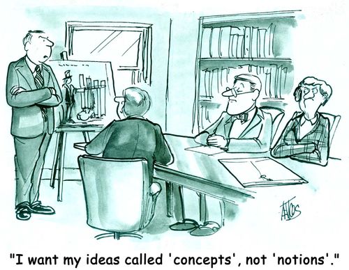 'I want my ideas called 'concepts' not 'notions'.'