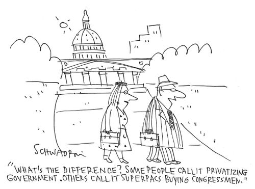 'What's the difference? Some people call it privatizing government. Others call it super pacs buying congressmen.'