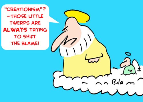 ''Creationism'? â€ Those little twerps are always trying to shift the blame!'