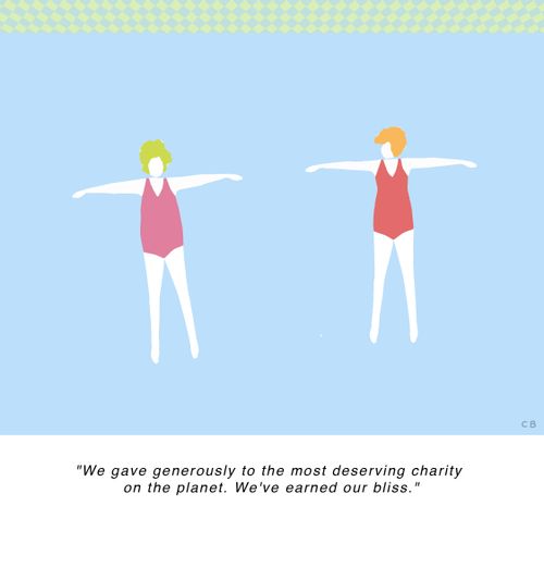 "We gave generously to the most deserving charity on the planet. We've earned our bliss."