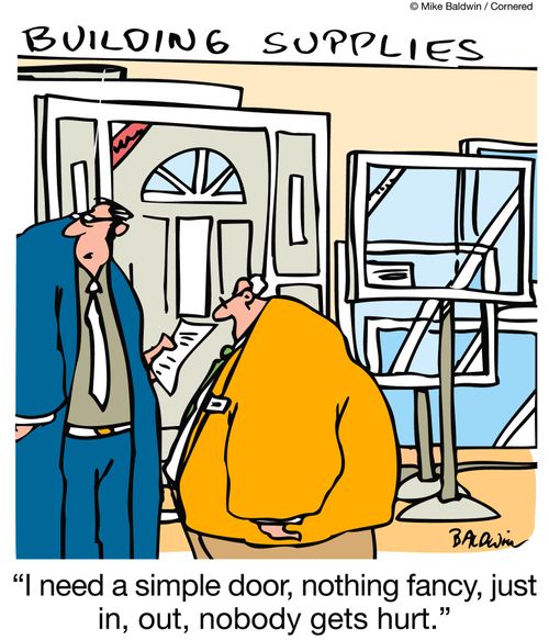 'I need a simple door, nothing fancy, just in, out, nobody gets hurt.'