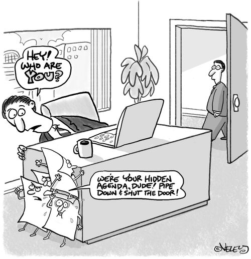 'We're your hidden agenda, dude! Pipe down and shut the door!'