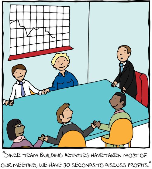 'Since team building activities have taken most of our meeting, we have 30 seconds to discuss profits.'
