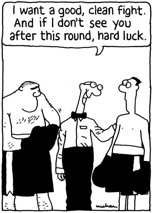 'I want a good, clean fight. And if I don't see you after this round, hard luck.'