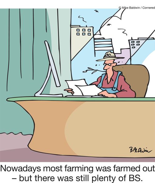 Nowadays most farming was farmed out - but there was still plenty of BS.