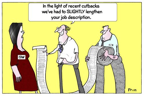 "In the light of recent cutbacks we've had to slightly lengthen your job description."