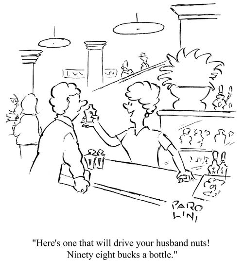 'Here's one that will drive your husband nuts! Ninety eight bucks a bottle.'