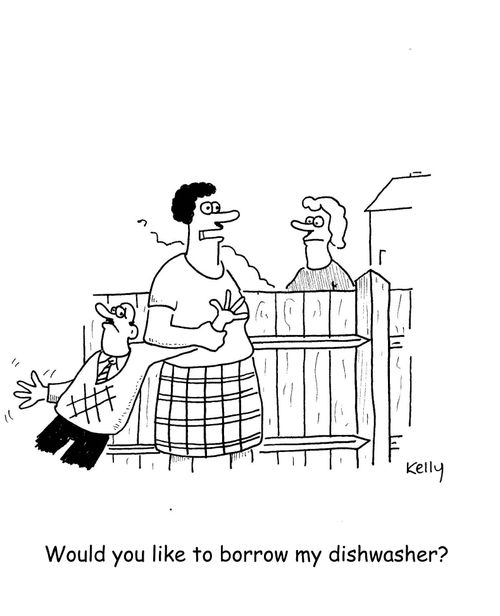 "Would you like to borrow my dishwasher?"