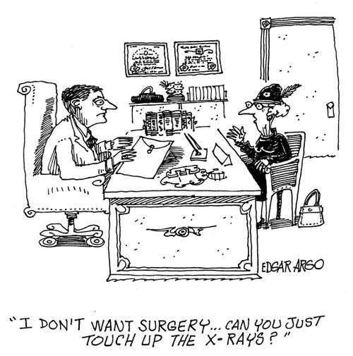 'I don't want surgery...can you just touch up the x-rays?'