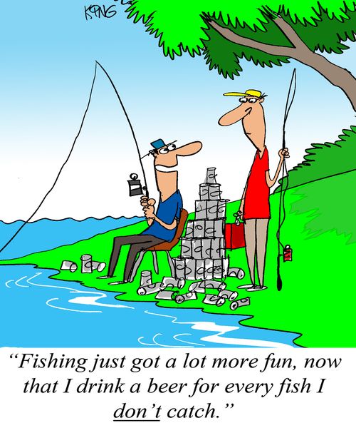'Fishing just got a lot more fun, now that I drink a beer for every fish I don't catch.'