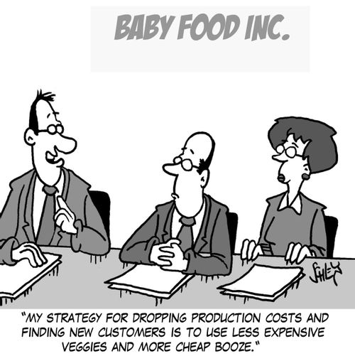  'My strategy for dropping production costs and finding new customers is to use less expensive veggies and more cheap booze.'