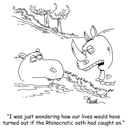 "I was just wondering how our lives would have turned out if the Rhinocratic oath had caught on."