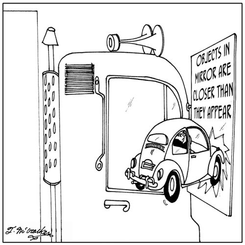 Objects in mirror are closer than they appear.