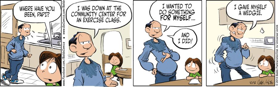 "I was down at the community center for an exercise class. I wanted to do something for myself...and I did! I gave myself a wedgie."