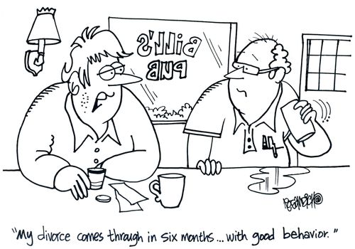 'My divorce comes through in six months... with good behavior.'