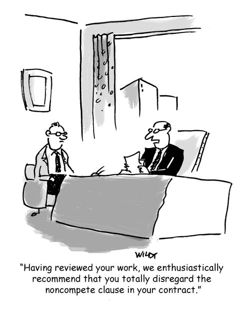 'Having reviewed your work, we enthusiastically recommend that you totally disregard the noncompete clause in your contract.'