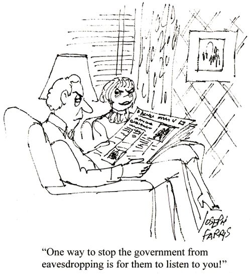 'One way to stop the government from eavesdropping is for them to listen to you!'