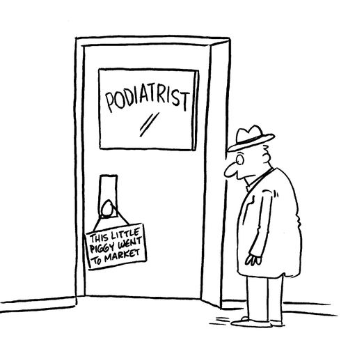 Man sees door sign at Podiatrist's office: 'This Little Piggy Went to Market'.