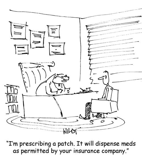"I'm prescribing a patch. It will dispense meds as permitted by your insurance company."