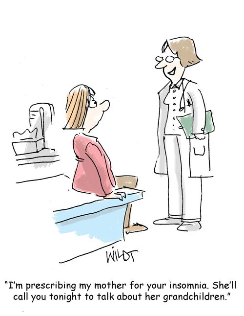 "I'm prescribing my mother for your insomnia. She'll call you tonight to talk about her grandchildren."