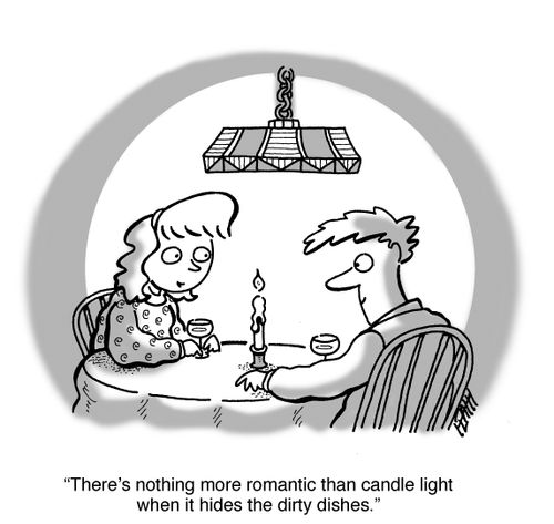 'There's nothing more romantic than candle light when it hides the dirty dishes.'