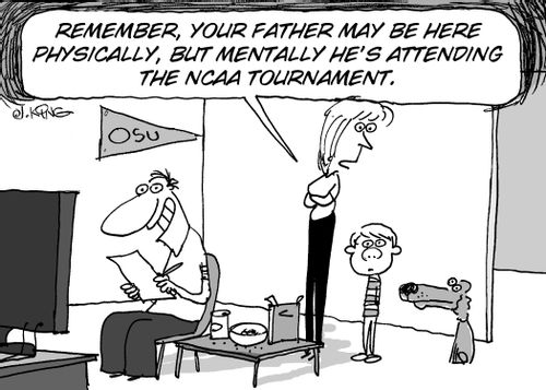 'Remember, your father may be here physically, but mentally he's attending the NCAA tournament.'