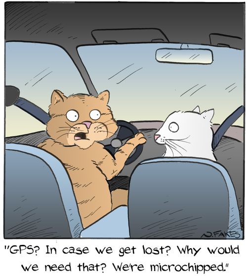 "GPS? In case we get lost? Why would we need that? We're microchipped."