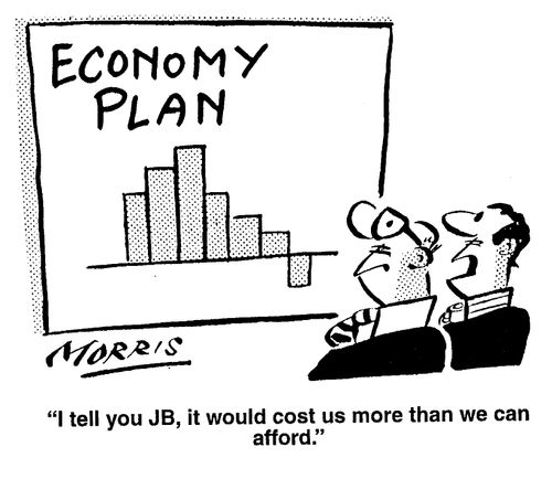 I tell you JB, it would cost us more than we can afford