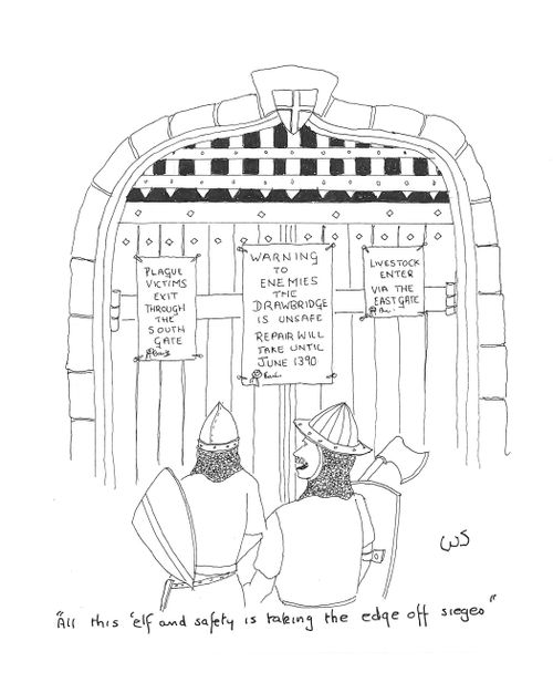 'All this 'elf and safety is taking the edge off sieges.'