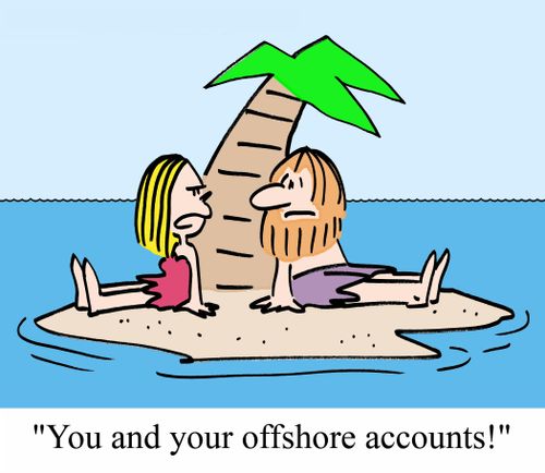 "You and your offshore accounts!"