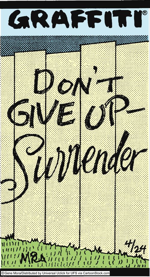 Don't give up - Surrender.