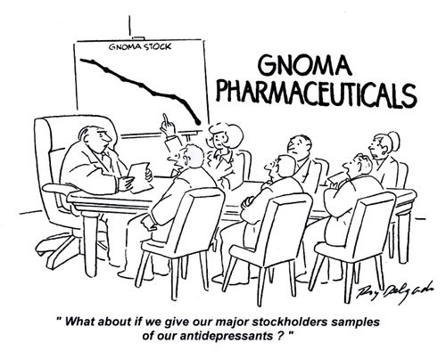 'What about if we give our major stockholders samples of our antidepressants?'