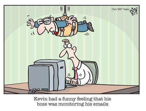 Kevin had a funny feeling that his boss was monitoring his emails.