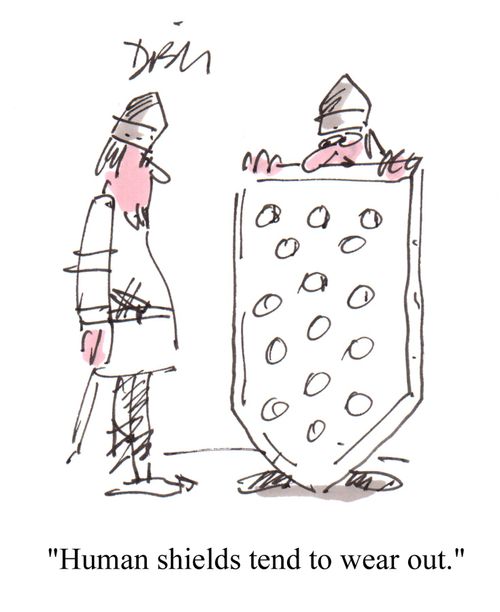 'Human shields tend to wear out.'