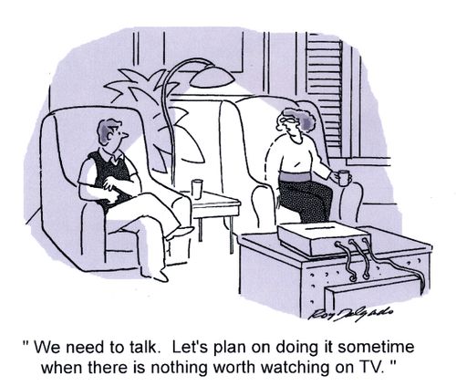 'We need to talk. Let's plan on doing it sometime when there is nothing worth watching on TV.'
