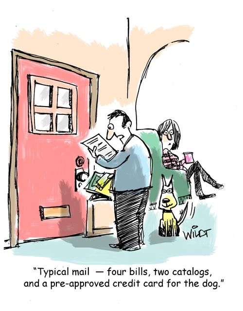 "Typical mail - four bills, two catalogs, and a pre-approved credit card for the dog."