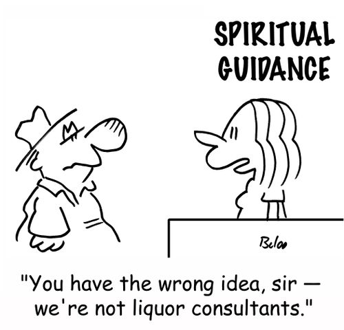 SPIRITUAL GUIDANCE, 'You have the wrong idea, sir -- we're not liquor consultants.'