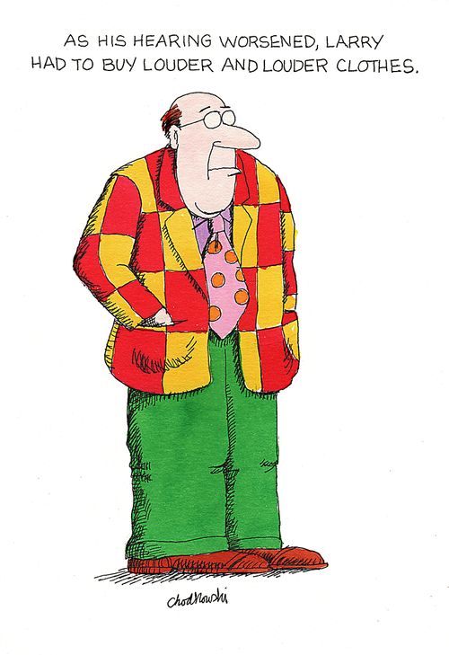 As his hearing worsened, Larry had to buy louder and louder clothes.
